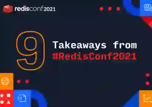 Top 9 Takeaways from RedisConf 2021